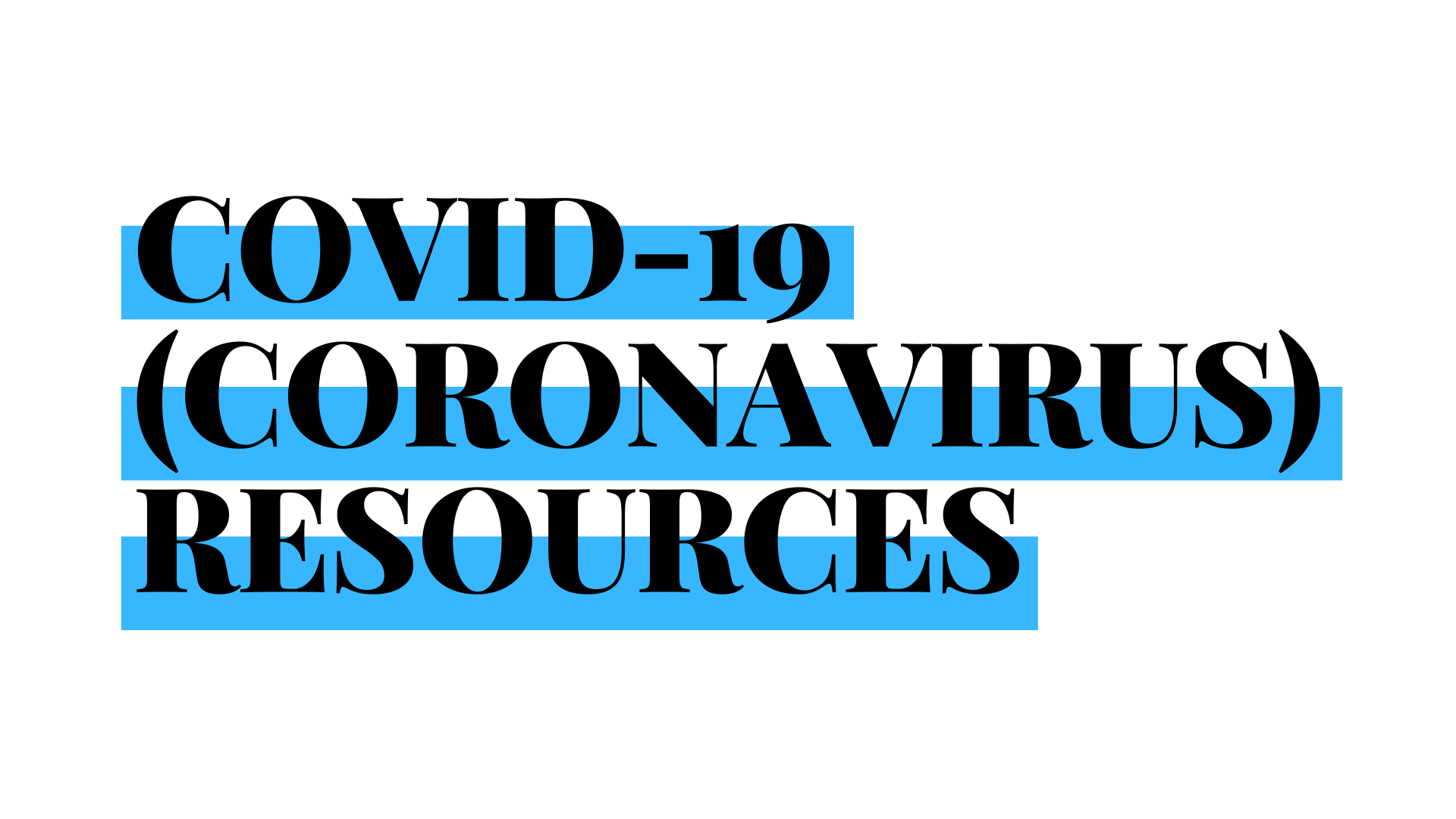 COVID-19 (Coronavirus) Resources