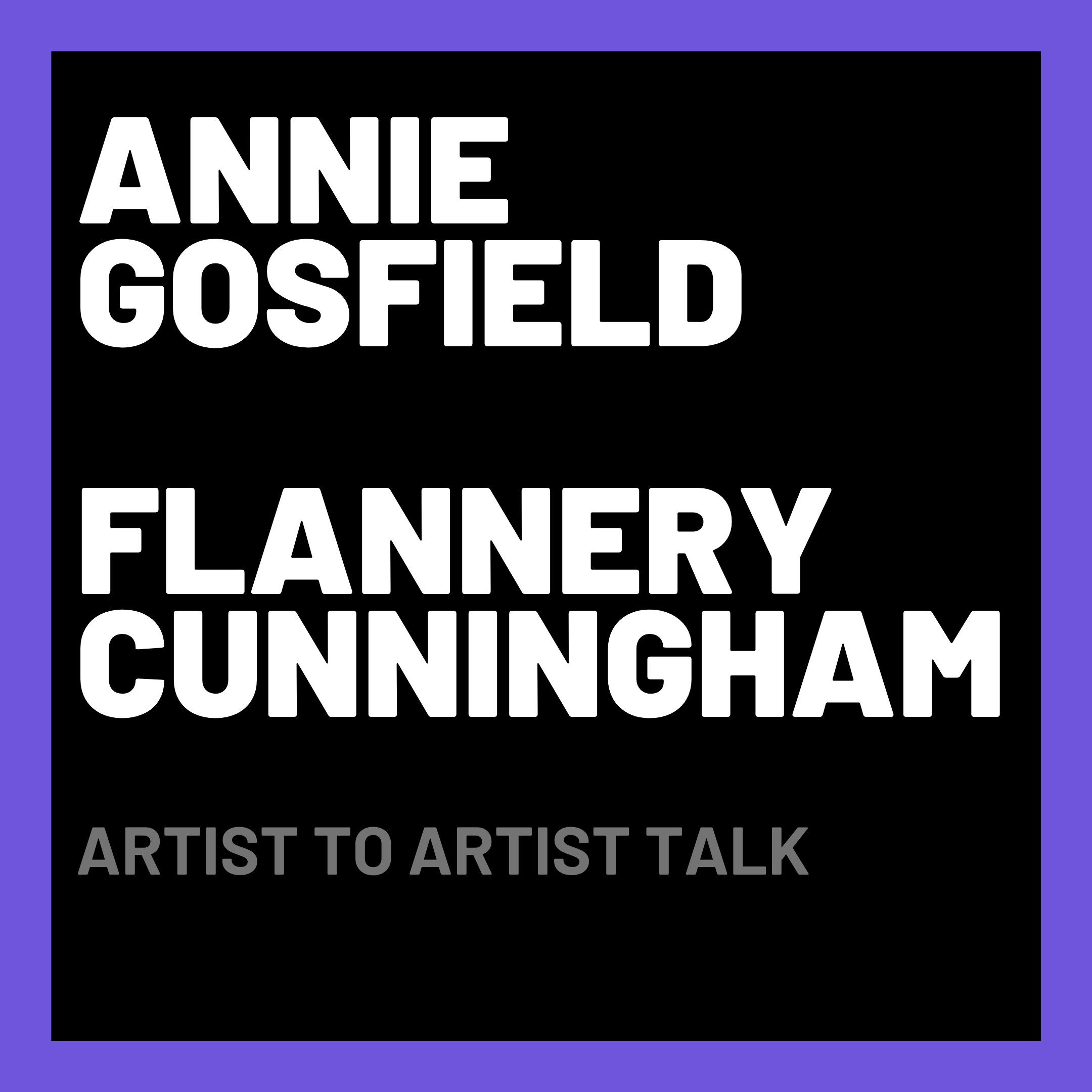 Annie Gosfield &amp; Flannery Cunningham: Artist to Artist Talk 