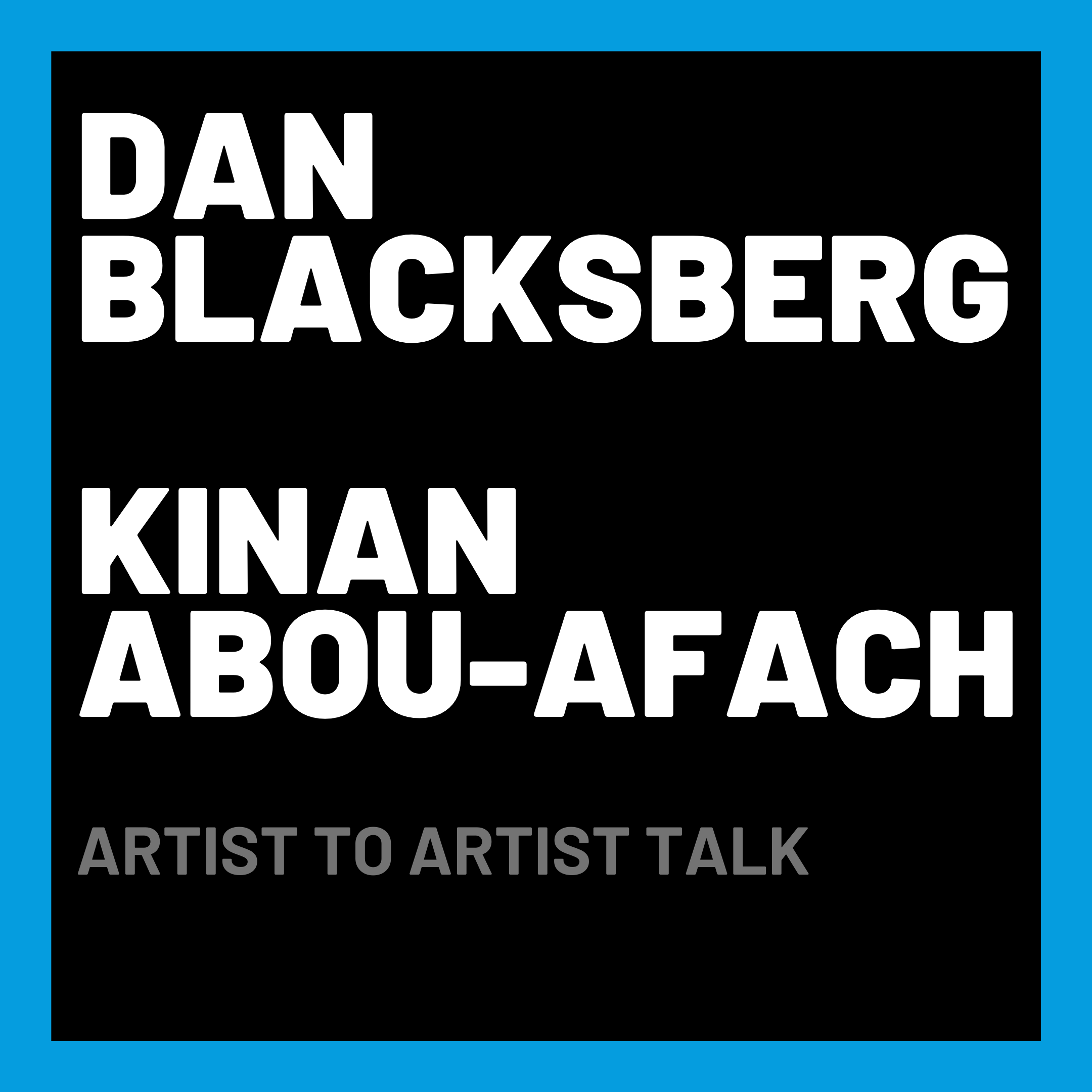Dan Blacksberg &amp; Kinan Abou-afach: Artist to Artist Talk