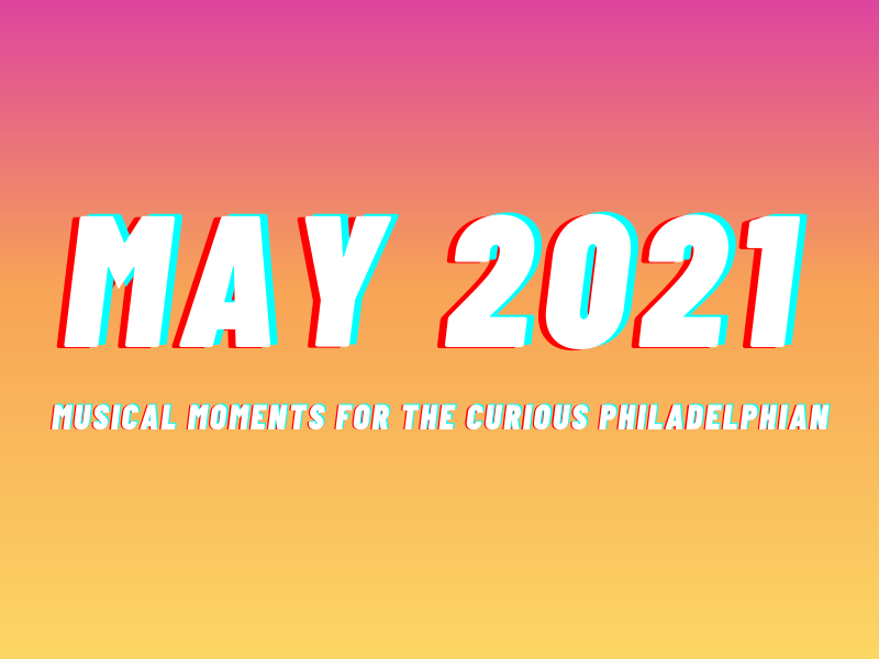 Philadelphia Music Roundup - May 2021 