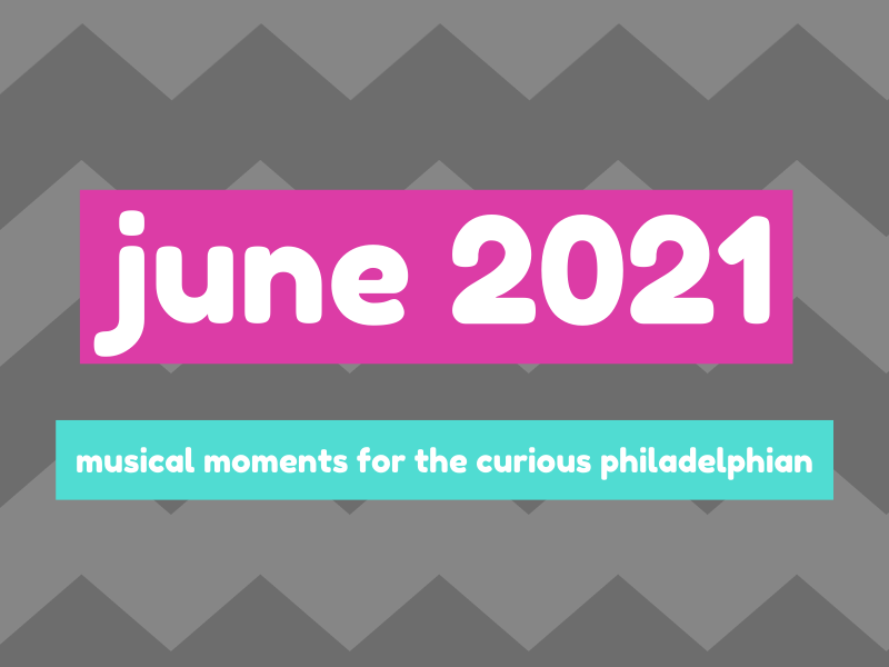 Philadelphia Music Roundup - June 2021 