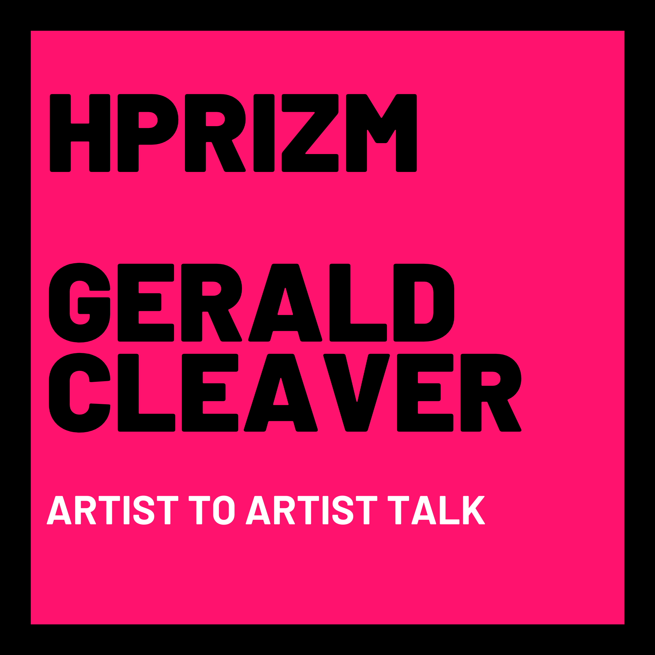HPRIZM and Gerald Cleaver: Artist to Artist Talk