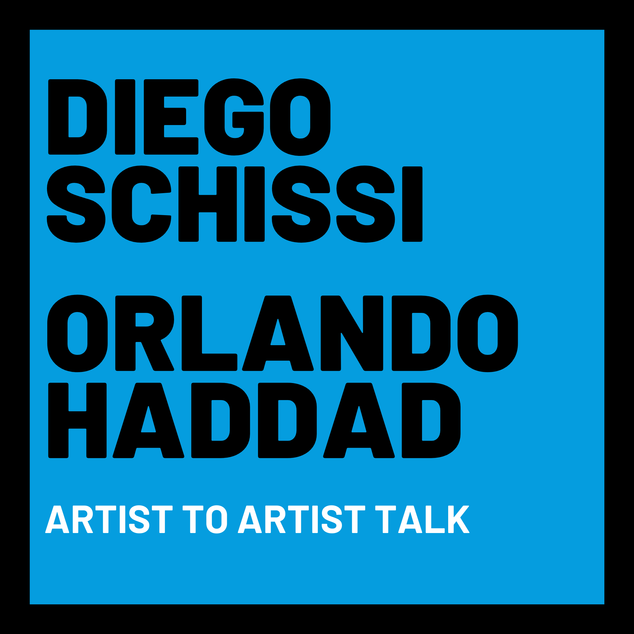 Diego Schissi and Orlando Haddad: Artist to Artist Talk