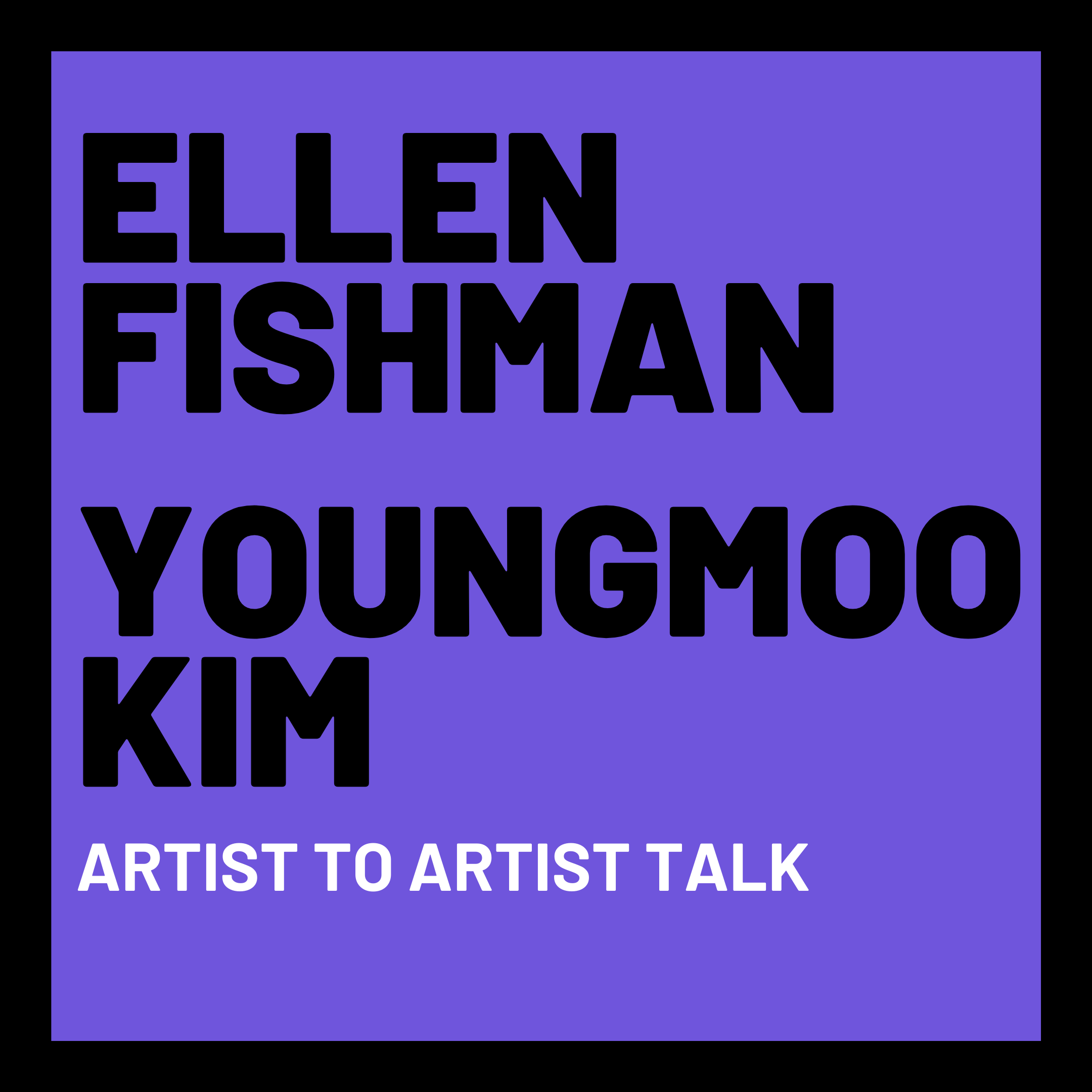Ellen Fishman + Youngmoo Kim: Artist to Artist Talk