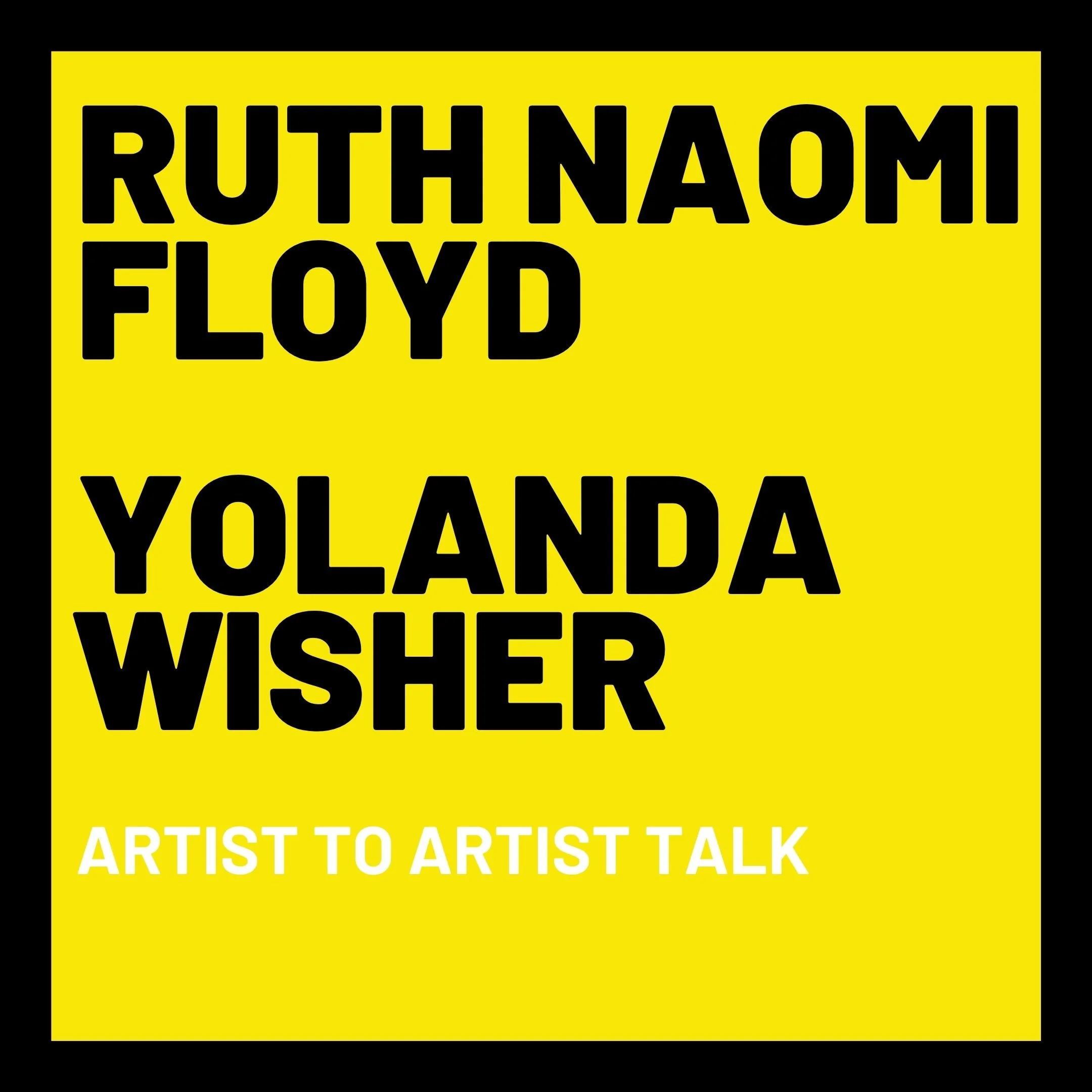 Ruth Naomi Floyd & Yolanda Wisher: Artist to Artist Talk