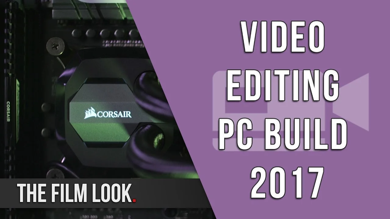 Video Editing PC Build 2017