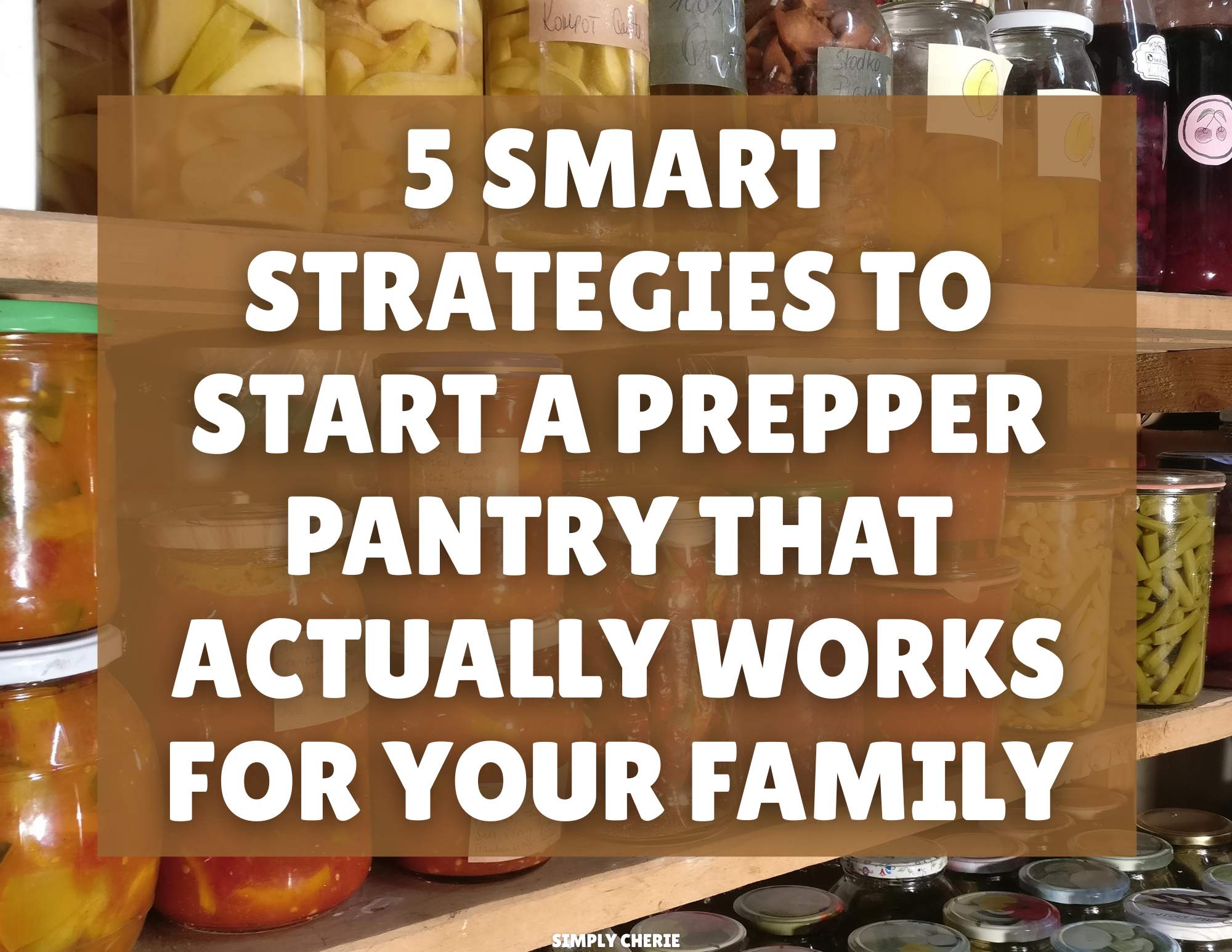5 Smart Strategies to Start a Prepper Pantry That Actually Works for Your Family