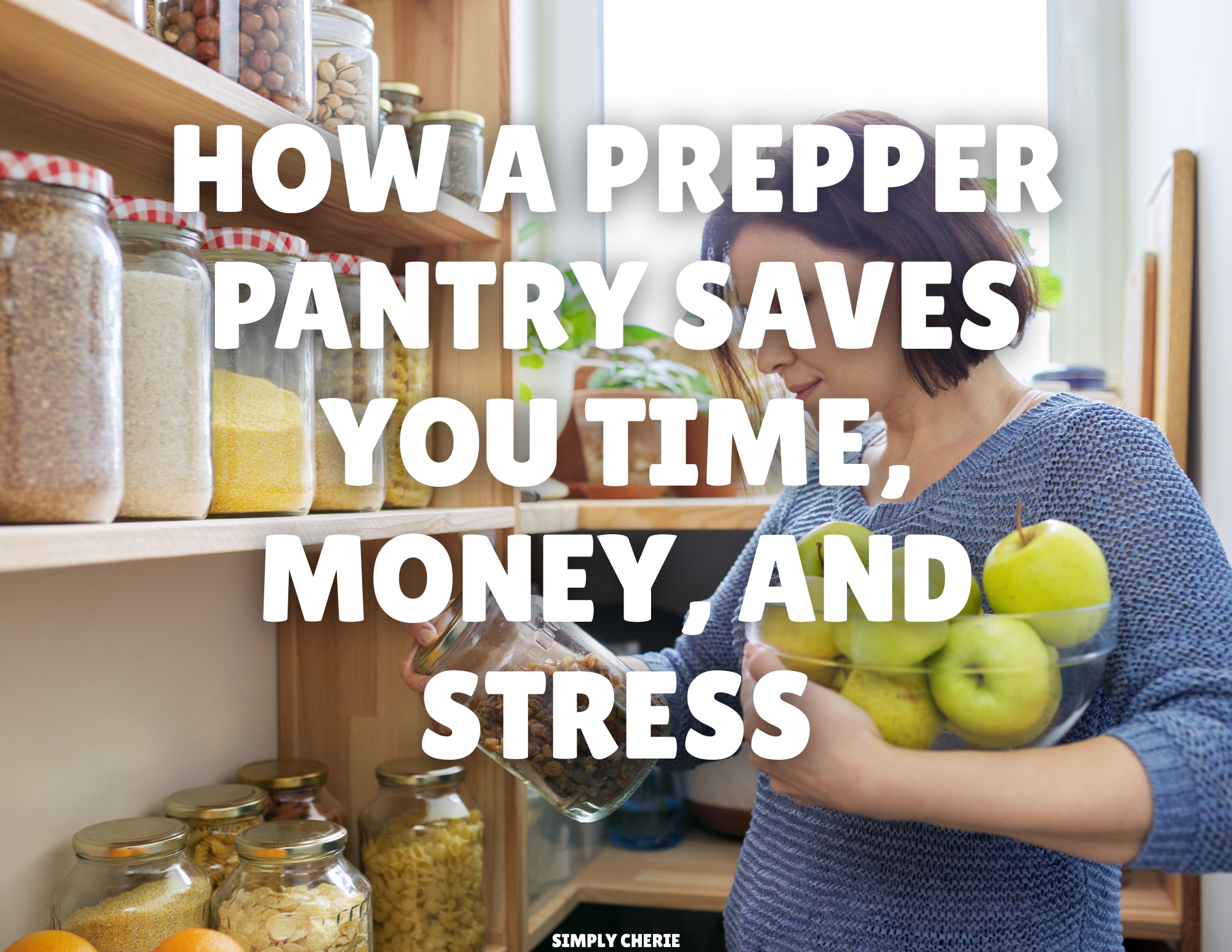 How a Prepper Pantry Saves You Time, Money, and Stress