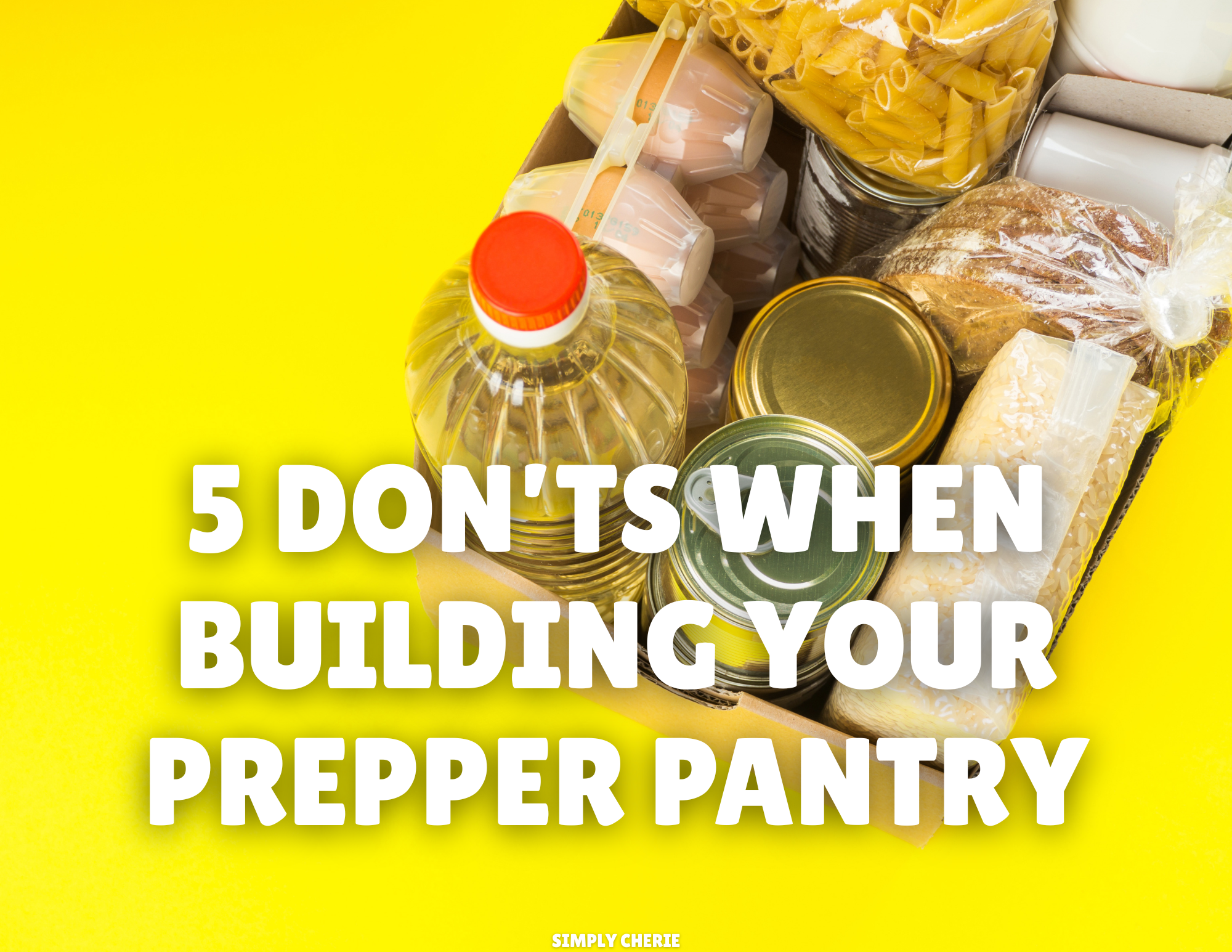 5 Don’ts When Building Your Prepper Pantry