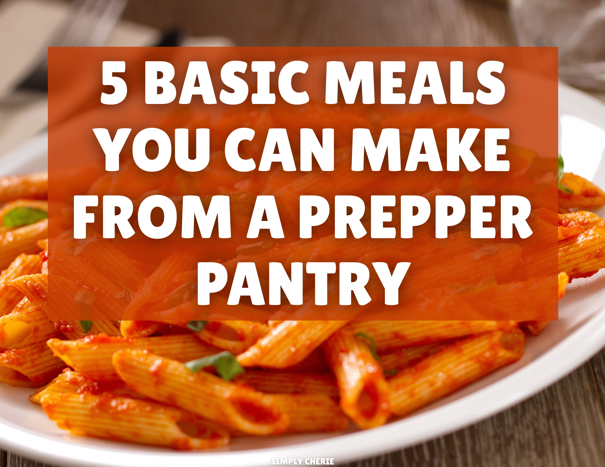 5 Basic Meals You Can Make from a Prepper Pantry