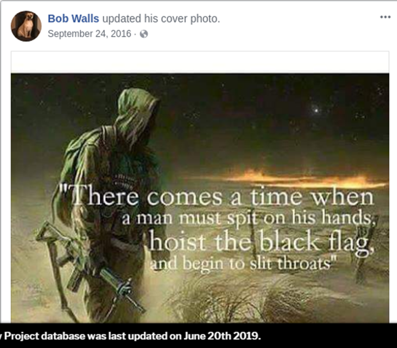  Facebook post by Bob Walls archived in The Plain View Project - image with quote “There comes a time when a man must spit on his hands, hoist the black flag, and begin to slit throats” 