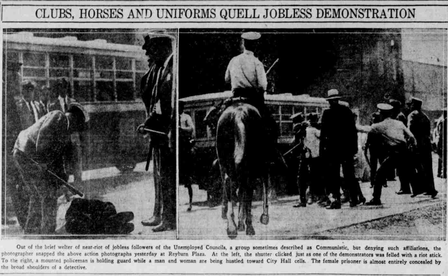   “Clubs, horses and uniforms quell jobless demonstration,” Philadelphia Inquirer, August 26, 1932. The caption reads in part: “At left, the shutter clicked just as one of the demonstrators was felled with a riot stick. To the right, a mounted police