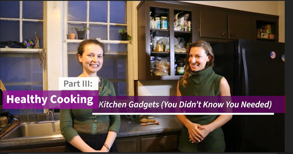 Healthy Kitchen Gadgets, 3 Part Video Series- Marina Buksov and Nataliya Ostrovskaya - Part 3: Kitchen Gadgets (You Didn’t Know You Needed) For Healthy Cooking