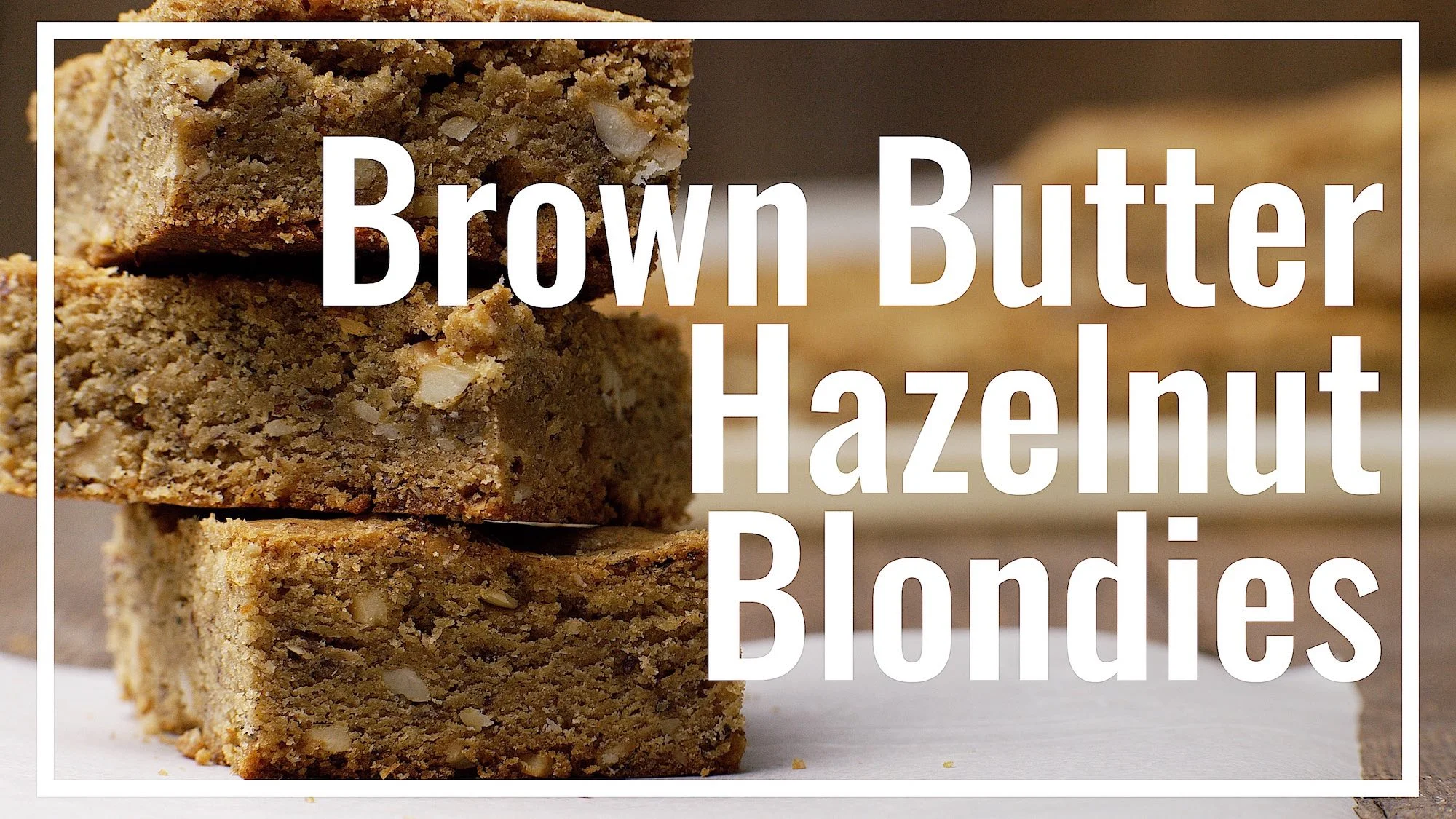 Hazelnut Brown Butter Blondies C 2000.jpeg