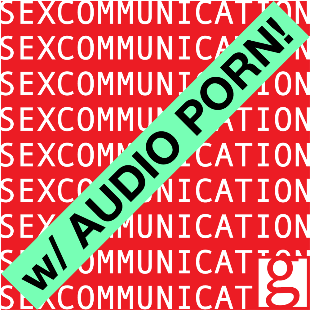 w/ audio porn â€” SEX COMMUNICATION Podcast â€” GRAPHICPAINT