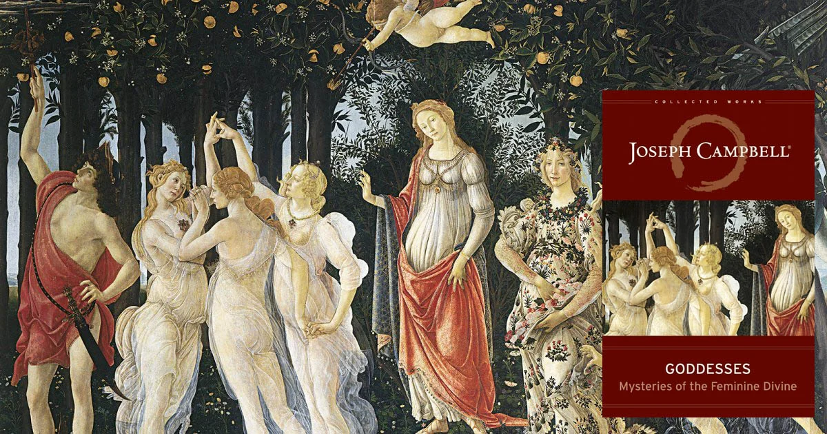 Joseph Campbell’s Goddesses: Mysteries of the Feminine Divine 