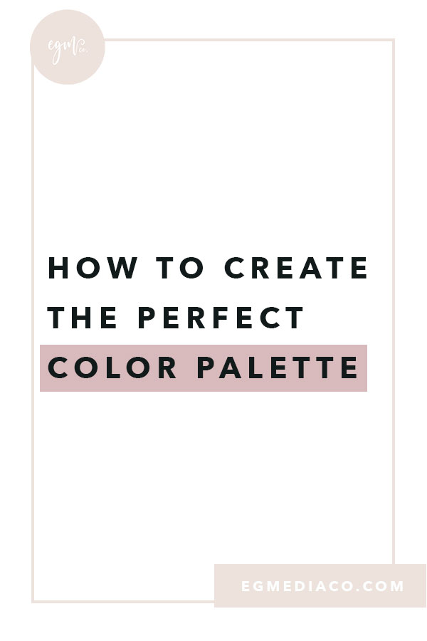 How to create the perfect color palette by EG Media Co | color palette, design tips, DIY design, web designer, illustrator, photoshop, coolors.co, canva, branding, brand design