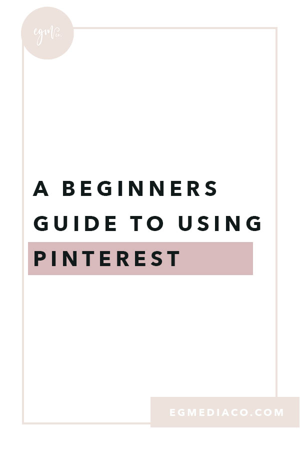 So how exactly do you go about making sure you’re getting the most out of your Pinterest Profile? There is a few key crucial steps you should be doing to make sure you’re taking advantage of all that Pinterest has to offer. A Beginners Guide to using Pinterest! by EG Media Co. | Pinterest Tips, beginners guide for Pinterest, Pinterest users, new pinterest users, pinterest growth, girlboss