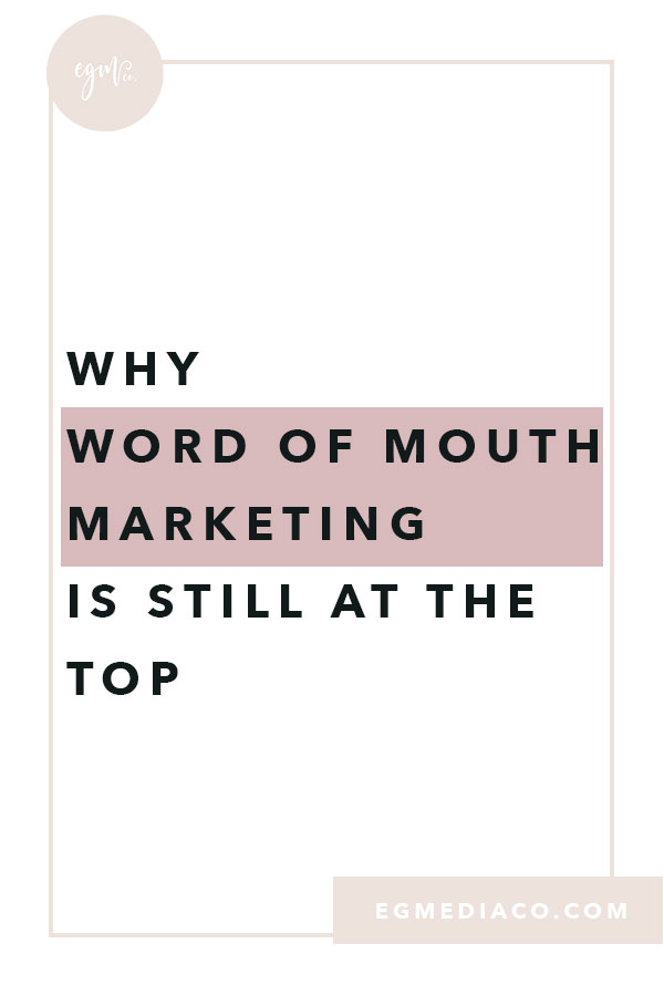 Why word of mouth marketing is still at the top by EG Media Co. | word of mouth, marketing, social media tips, small business tips, my online business