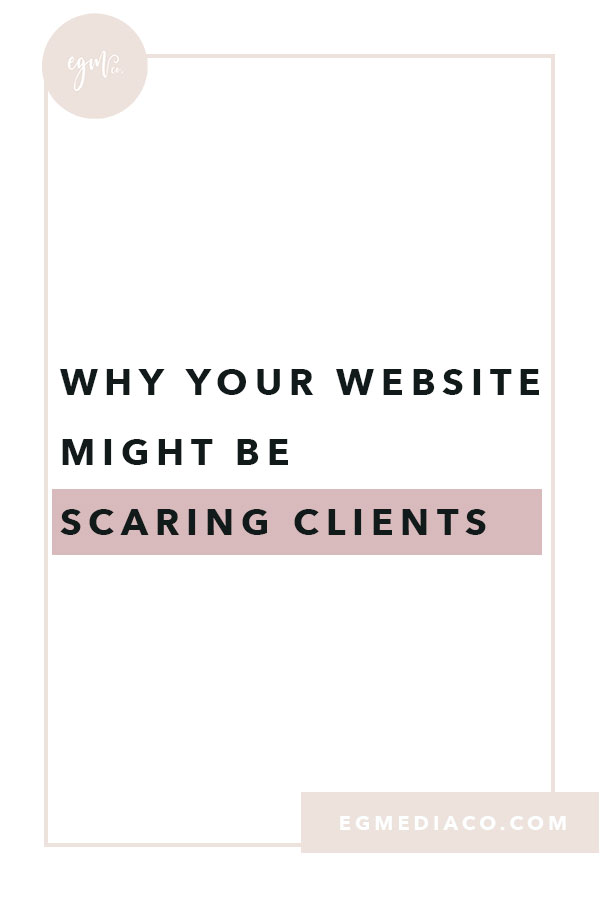 Why your website might be scaring clients by EG Media Co | web designer, web design, web design tips, squarespace website, my online business, digital nomad, website tips, bucketlist bombshells