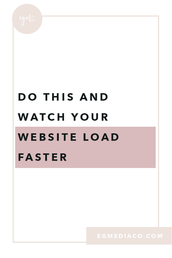 Do this and watch your website load faster by EG Media Co. | web design, website designer, website tips, web design tips, squarespace website, squarespace designer, squarespace web design