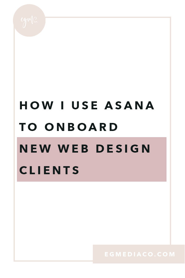 How I use Asana to onboard new web design clients by EG Media Co. | Asana, CRM Platfrom, web design tips, small business tips, productivity tips, squarespace designer