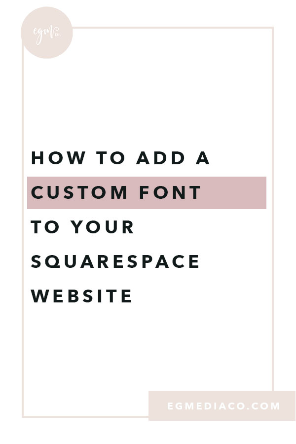 How to add a custom font to your Squarespace Website with Video Tutorial by EG Media Co. | Custom font, squarespace css tricks, css tricks, squarespace tips, squarespace design tips, squarespace web designer, squarespace designer
