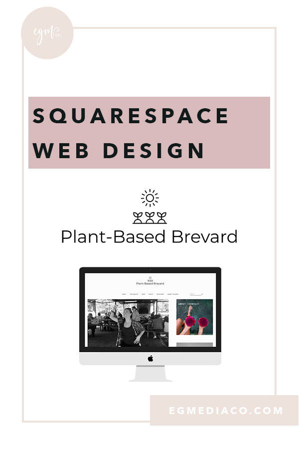 PLANT-BASED BREVARD: SQUARESPACE WEB DESIGN by EG Media Co | New website launch, website design, web designer, squarespace designer, squarespace tips, website layout, new squarespace website, squarespace launch