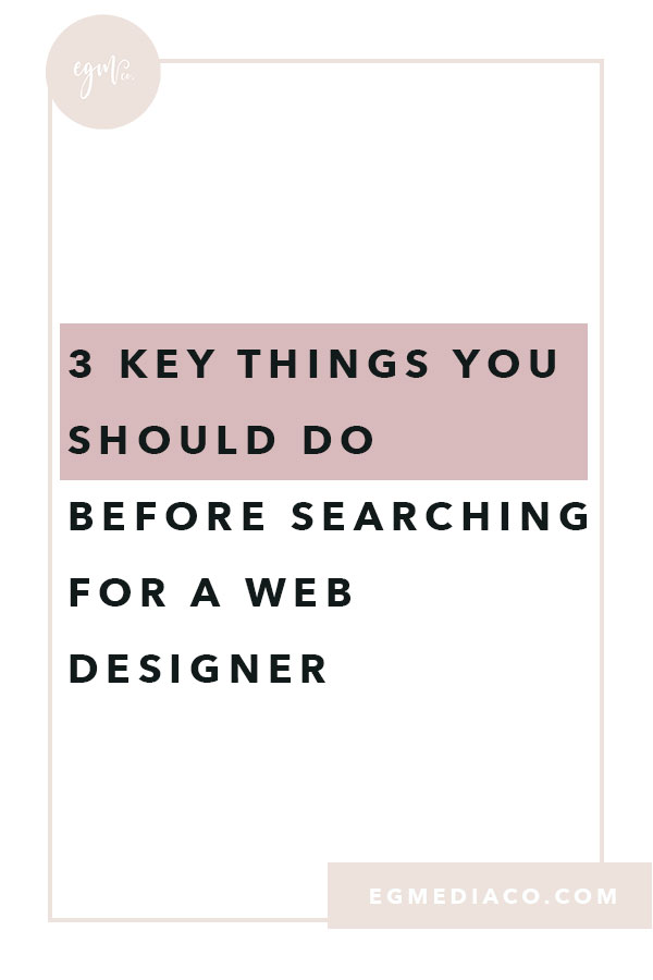 3 key things you should do before searching for a web designer by EG Media Co. | squarespace designer, squarespace web designer, web designer, web design tips, searching for a web designer, squarespace design tips