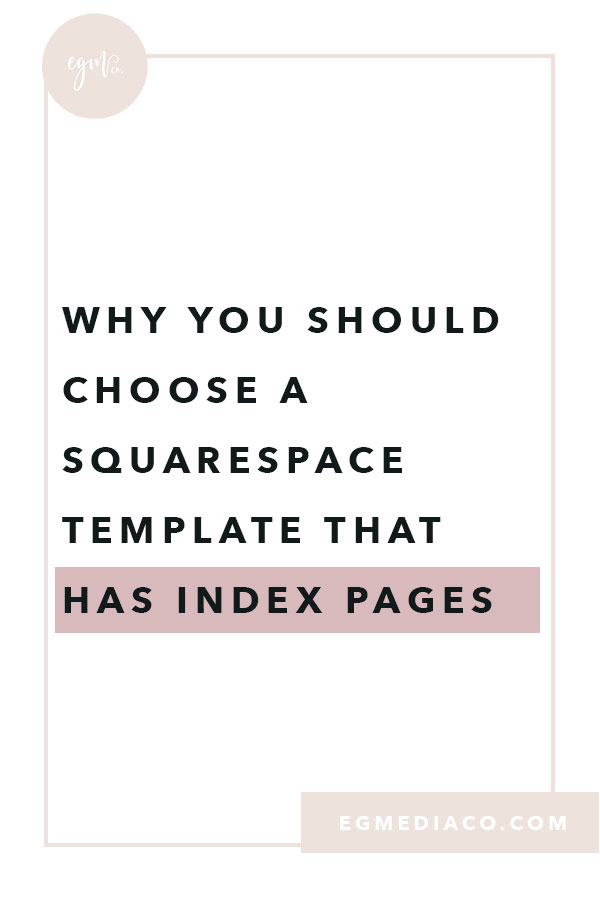 Why you should choose a Squarespace template that has Index Pages by EG Media Co | squarespace designer, squarespace template, index pages, squarespace tips, squarespace brine family templates
