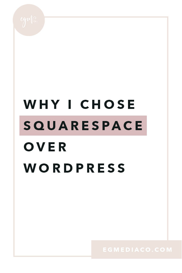 Why I chose Squarespace over Wordpress by EG Media Co. | Squarespace, Wordpress, Squarespace Tips, Squarespace v Wordpress, Website platform, web design, website design, websites, website designer