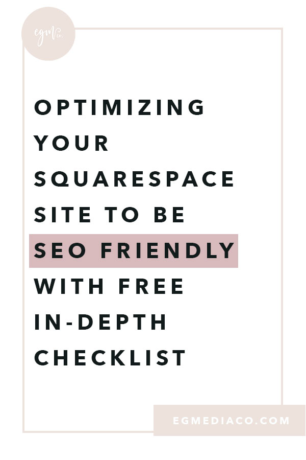 Optimizing your Squarespace site to be SEO friendly with FREE in-depth checklist by EG Media Co | squarespace, squarespace tips, seo, search engine optimization, freebie, free checklist, seo checklist, squarespace website