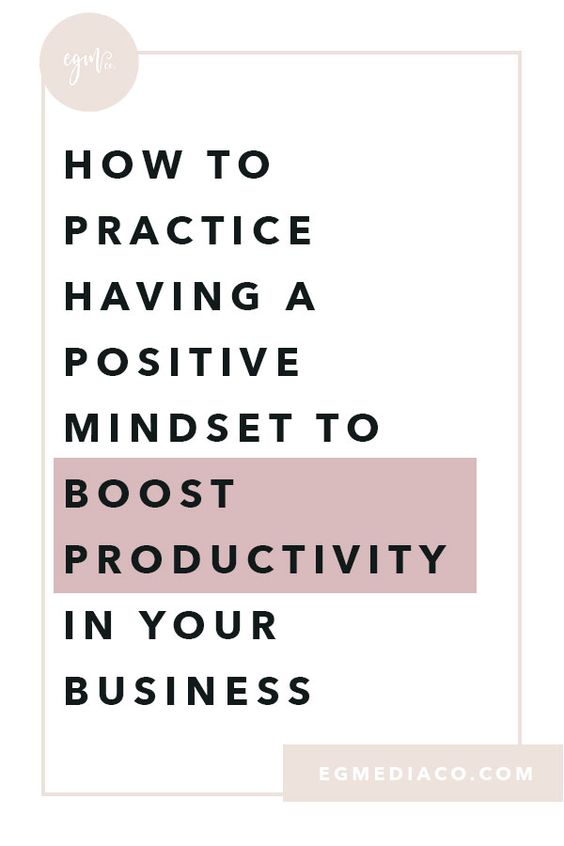 How to practice having a positive mindset to boost productivity in your business by EG Media Co | productivity, mindfulness, meditation, journaling, boost productivity, small business tips