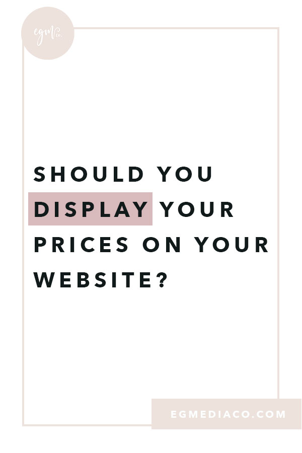 Should you display your prices on your website? by EG Media Co | web design tips, small business tips, online business owner, creative entrepreneur, girl boss