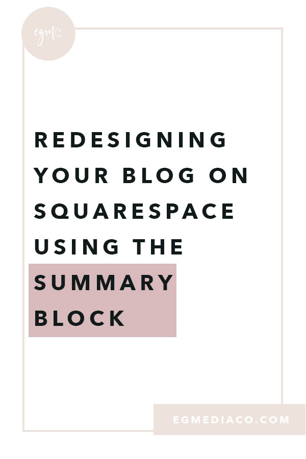 Redesigning your blog on Squarespace using the Summary Block by EG Media Co | Blog, blog to business, blogging, blogging for your business, online business tips, squarespace, squarespace tips, summary block