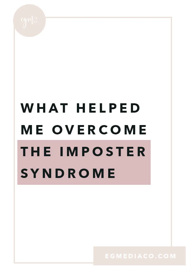 What helped me overcome the Imposter Syndrome by EG Media Co | Business tips, small business tips, girl boss, digital nomad, laptop lifestyle, online business owner