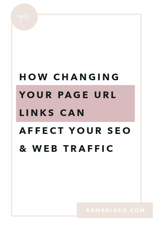 How changing your page URL links can affect your SEO & web traffic blog by EG Media Co | URL links, SEO, search engine optimization, broken links, SEO warning, web traffic, web traffic decrease, google search console, google analytics