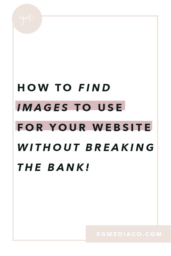 How to find images to use for your website…without breaking the bank! by EG Media Co. | stock photos, free stock photos, stock photo bundles, feminine stock photos, on brand images, web design tips, DIY web design, squarespace designer, squarespace web designer.