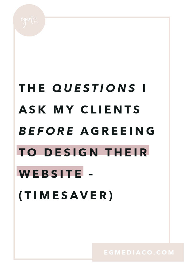 The questions I ask my clients before agreeing to design their website – TIMESAVER by EG Media Co. | web design clients, squarespace web design, web design process, squarespace, squarespace designer, website copy, stock photos, web designer