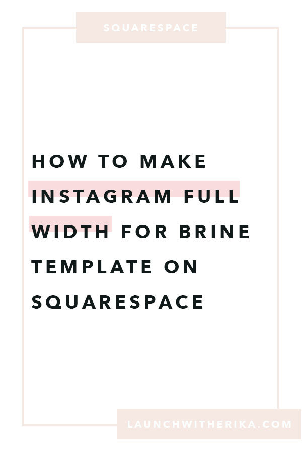 How to make Instagram full width for Brine Template on Squarespace by Launch with Erika | Squarespace tips, squarespace css tricks, squarespace web designer, squarespace website, squarespace tricks, DIY website, bucketlist bombshells, website tricks, web design tips, web designer, brine template, instgram full width, instagram tips for squarespace