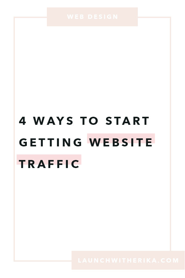 4 ways to start getting website traffic by Launch with Erika | website, website traffic, SEO, Google, Pinterest, Instagram, Facebook, Social Media Platforms, ideal clients, web traffic, squarespace designer, squarespace web designer, squarespace templates