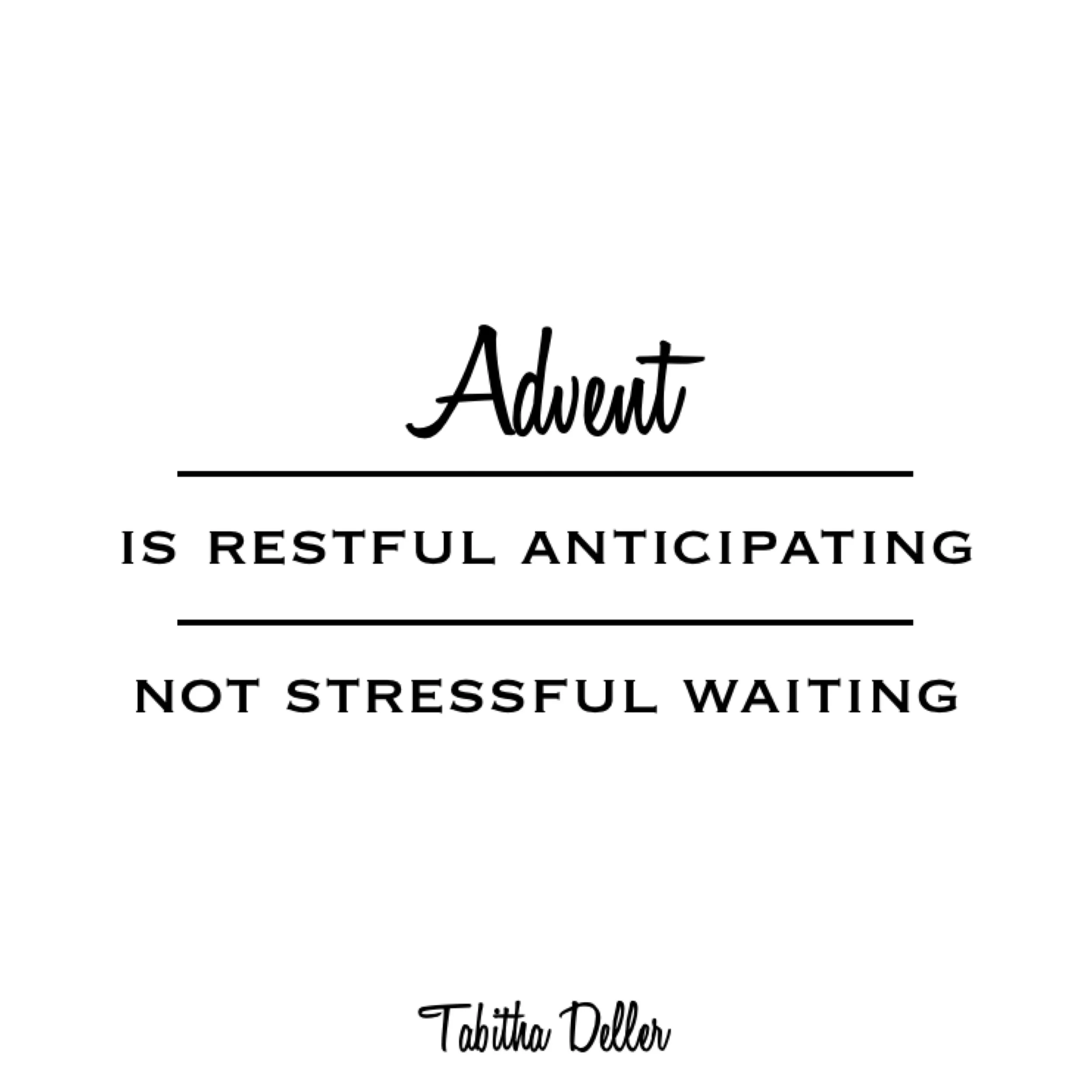 Advent: Restful Anticipating, not Stressful Waiting