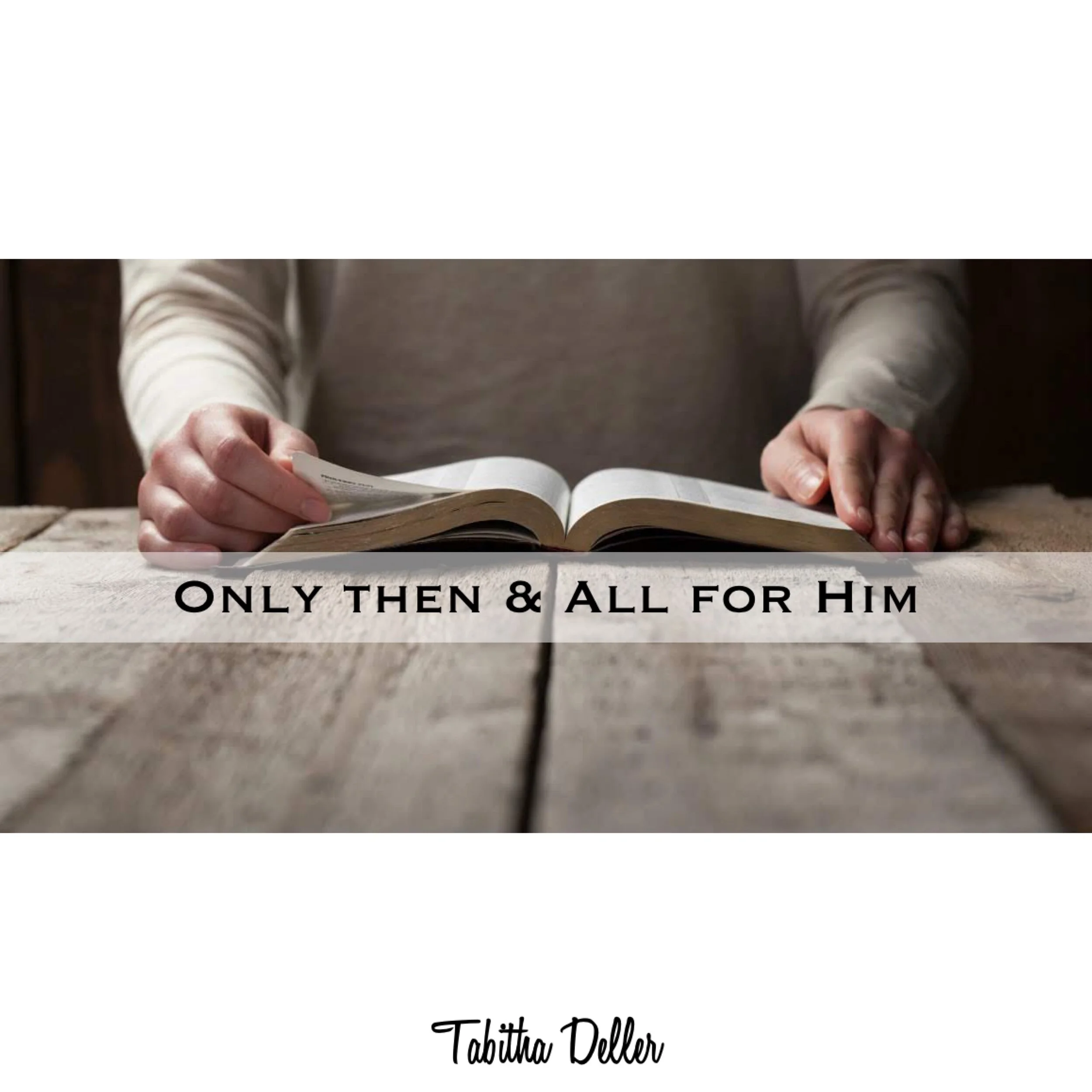 Only Then &amp; All for Him!