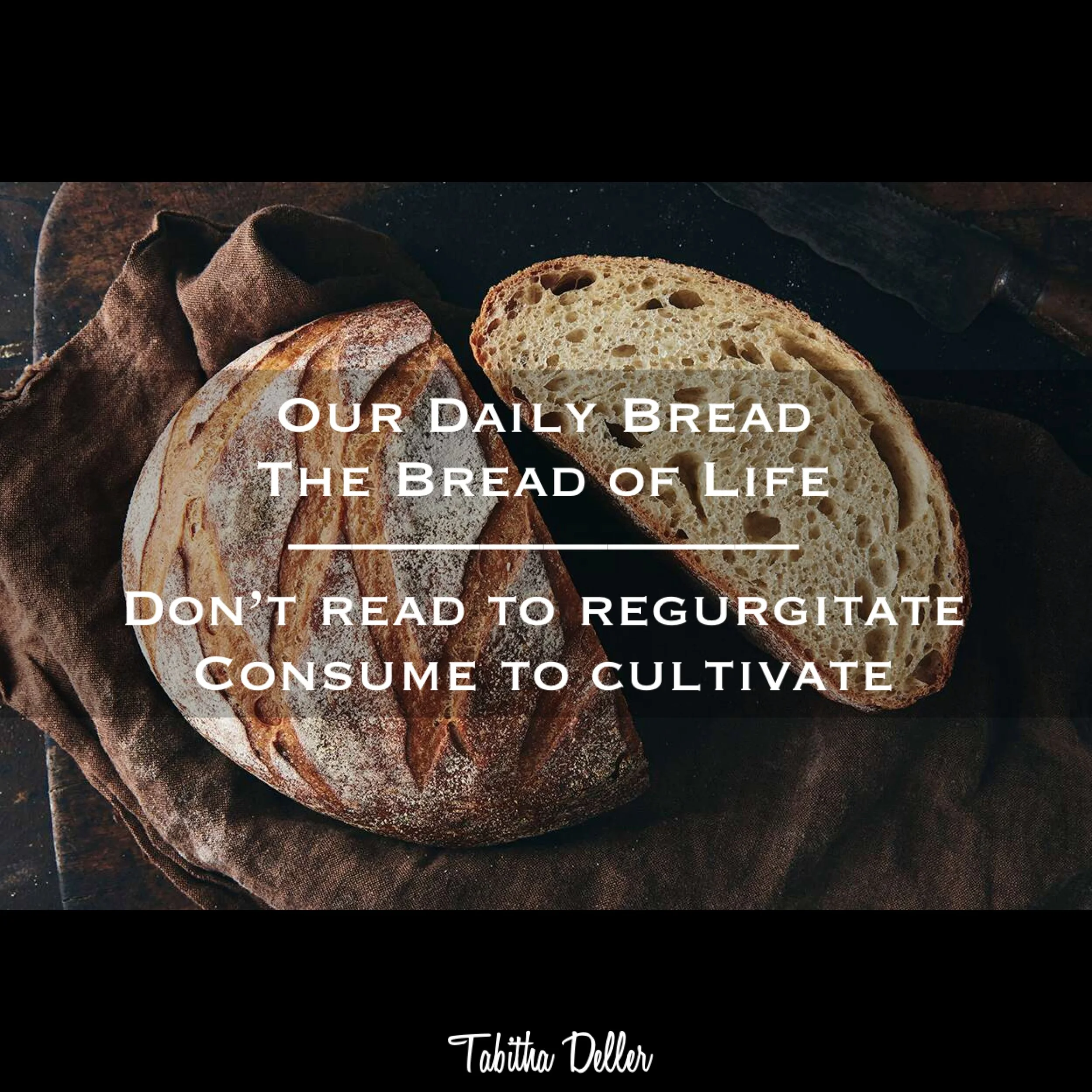 Our Daily Bread. The Bread of Life.
