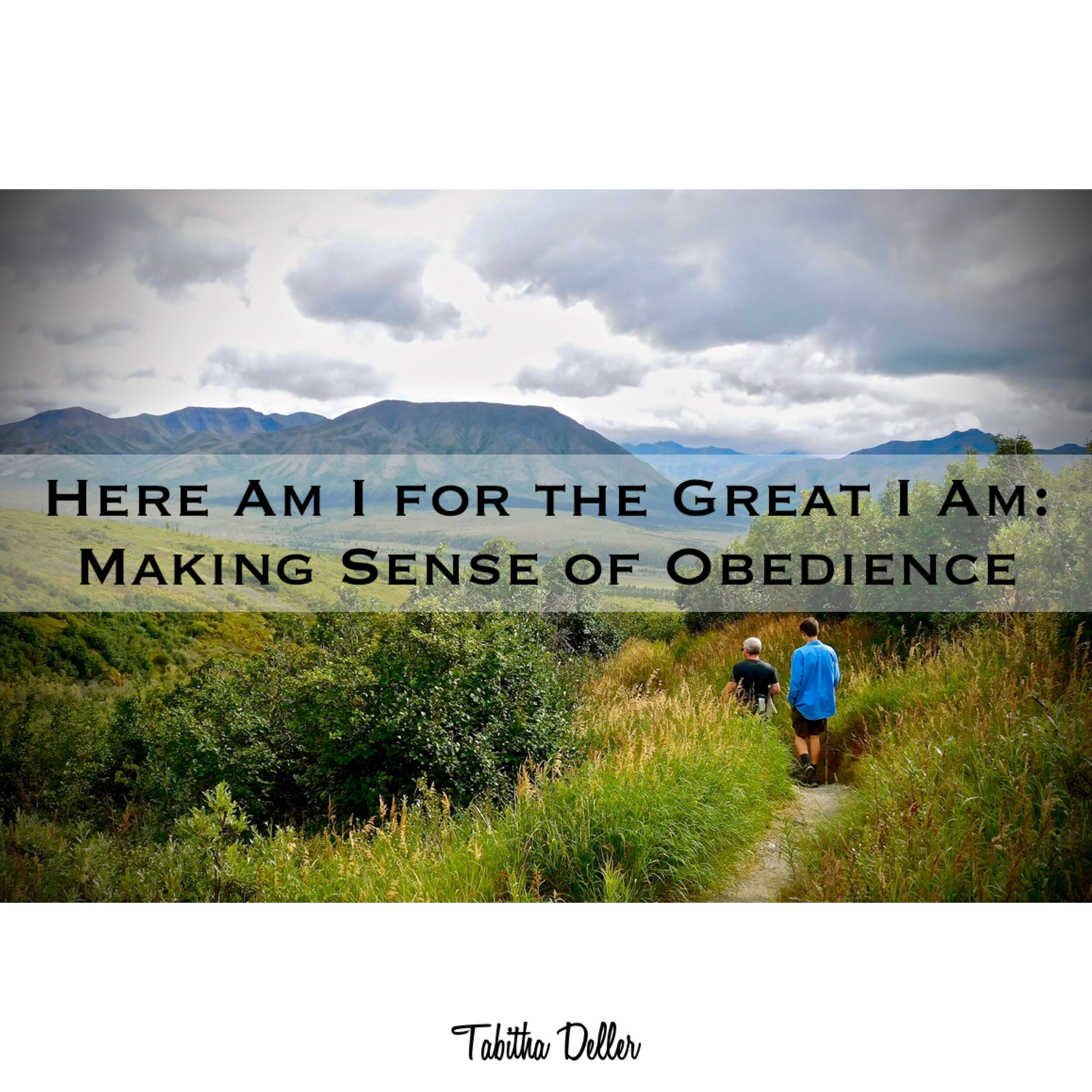 Here Am I for the Great I Am: Making Sense of Obedience