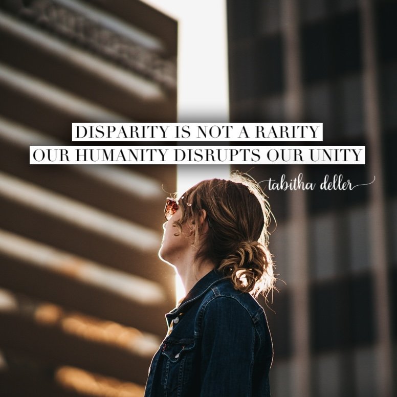 Disparity is Not a Rarity Because Our Humanity Disrupts Our Unity.