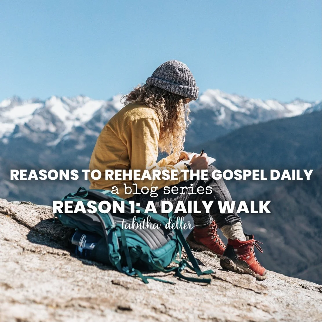 Reasons to Rehearse the Gospel Daily — Reason 1: A Daily Walk