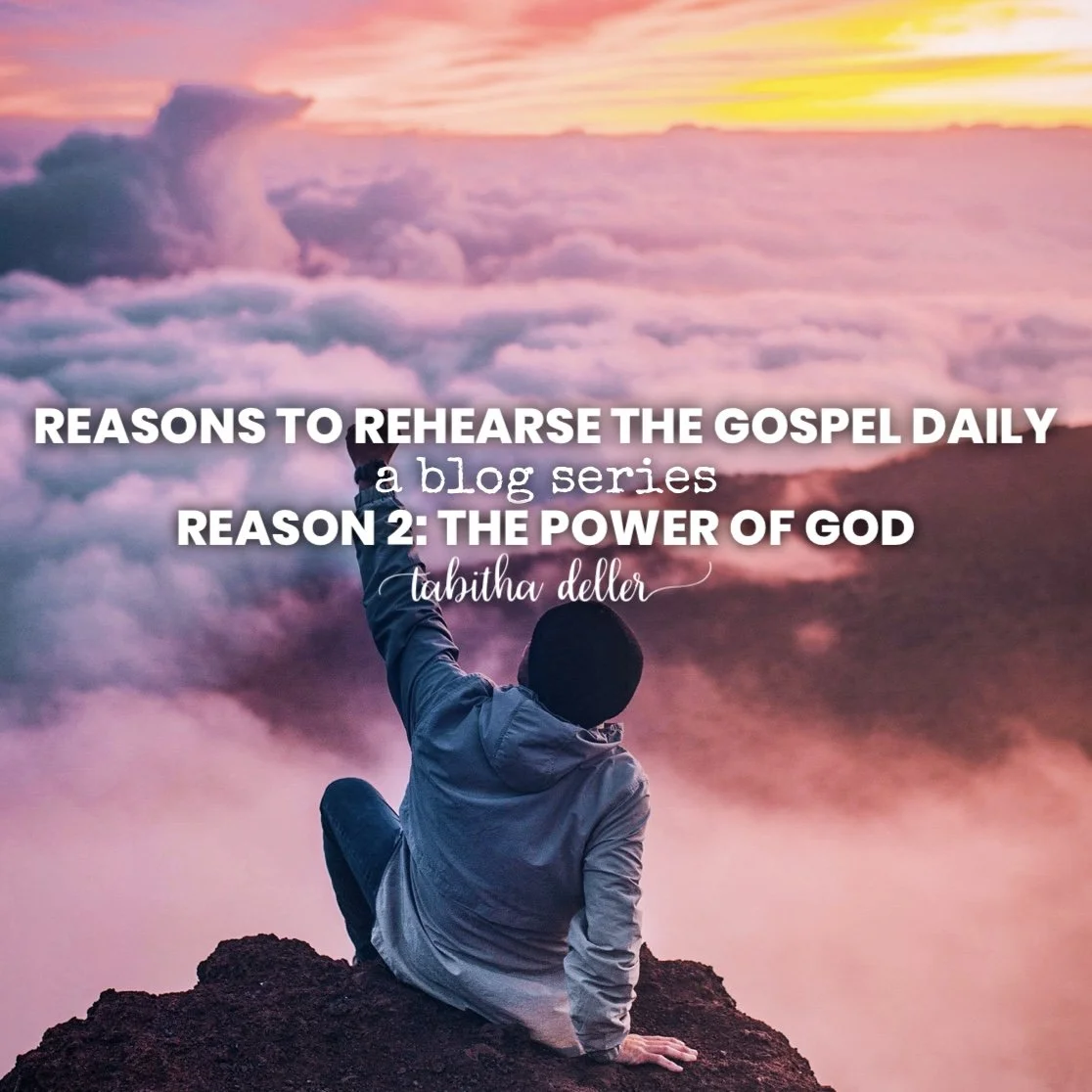 Reasons to Rehearse the Gospel Daily — Reason 2: The Power of God
