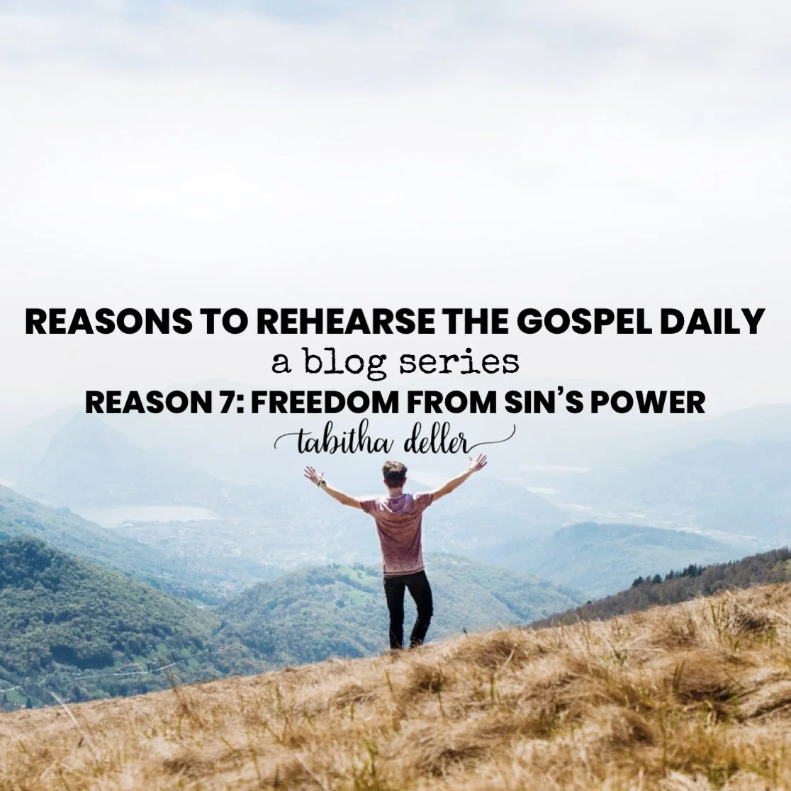 Reasons to Rehearse the Gospel Daily — Reason 7: Freedom from Sin’s Power