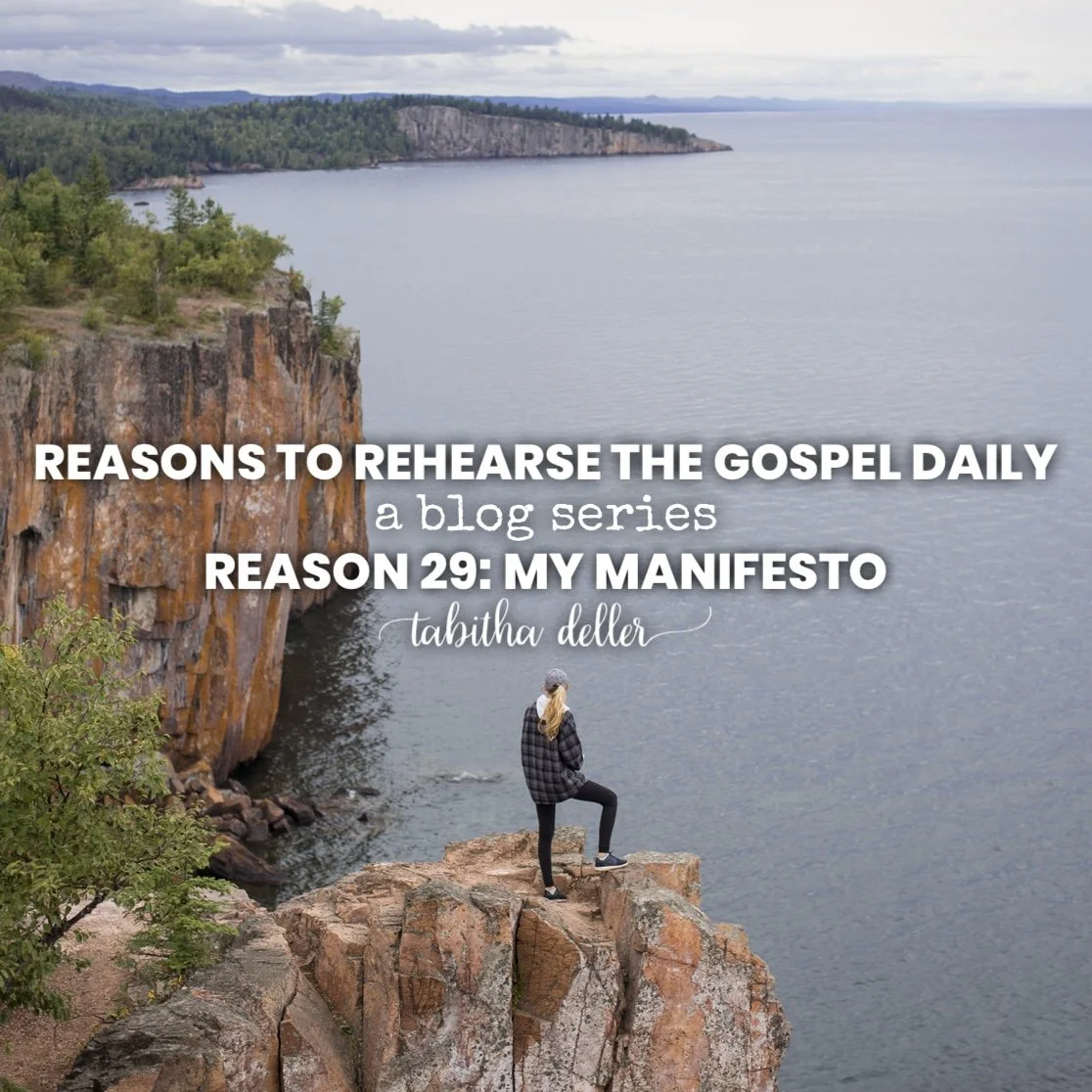 Reasons to Rehearse the Gospel Daily — Reason 29: My Manifesto